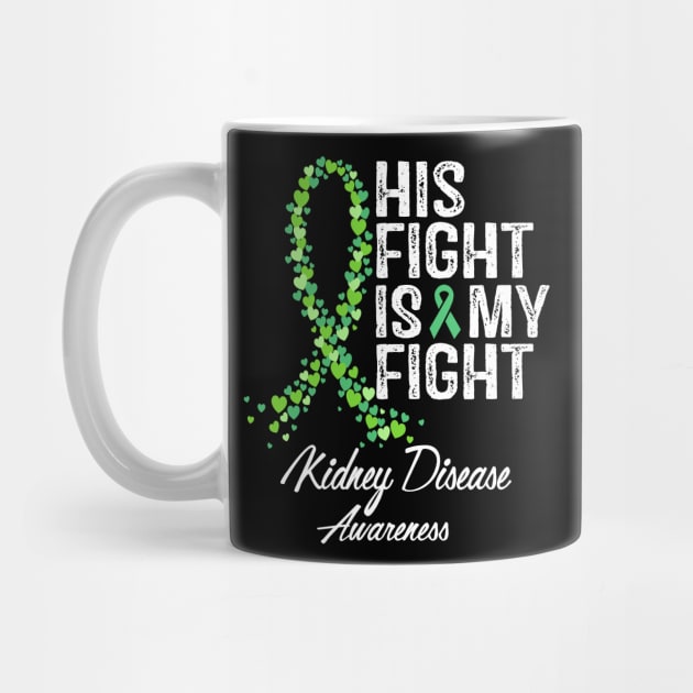 Kidney Disease Awareness His Fight Is My Fight by RW